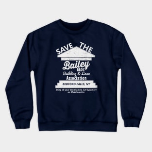 Its A Wonderful Life Save Bailey Brothers Business and Loan Crewneck Sweatshirt